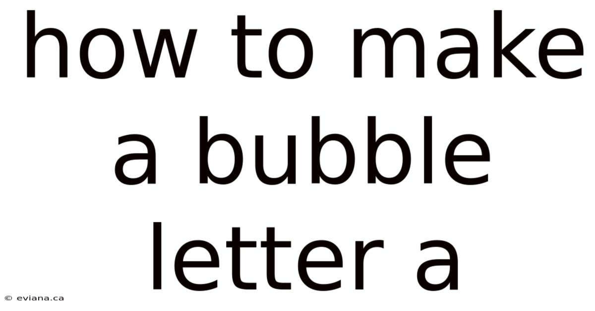 How To Make A Bubble Letter A