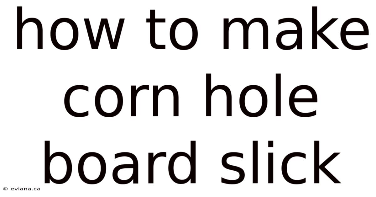 How To Make Corn Hole Board Slick