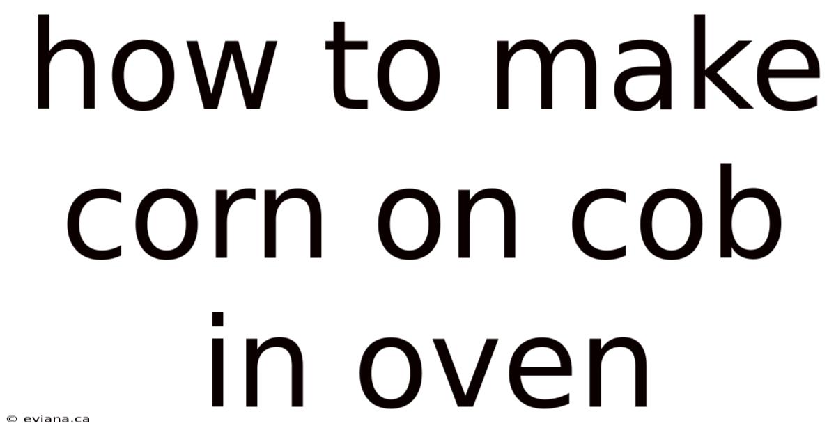 How To Make Corn On Cob In Oven