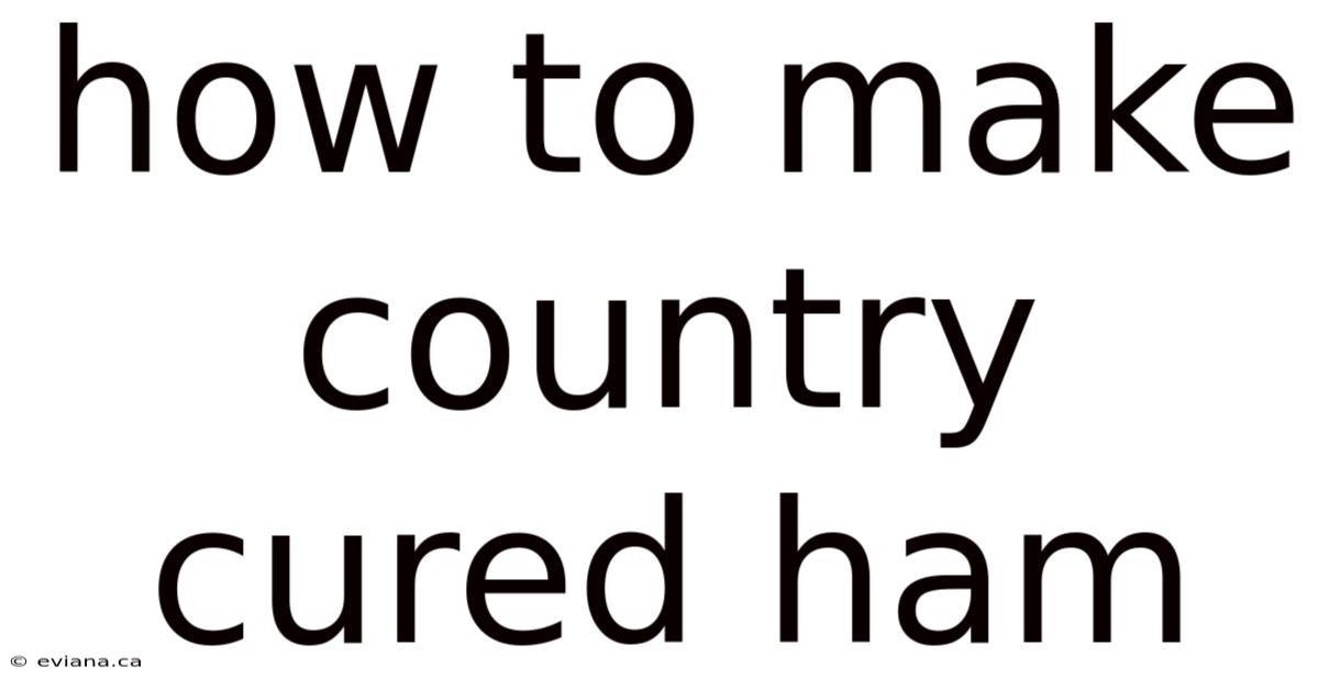 How To Make Country Cured Ham