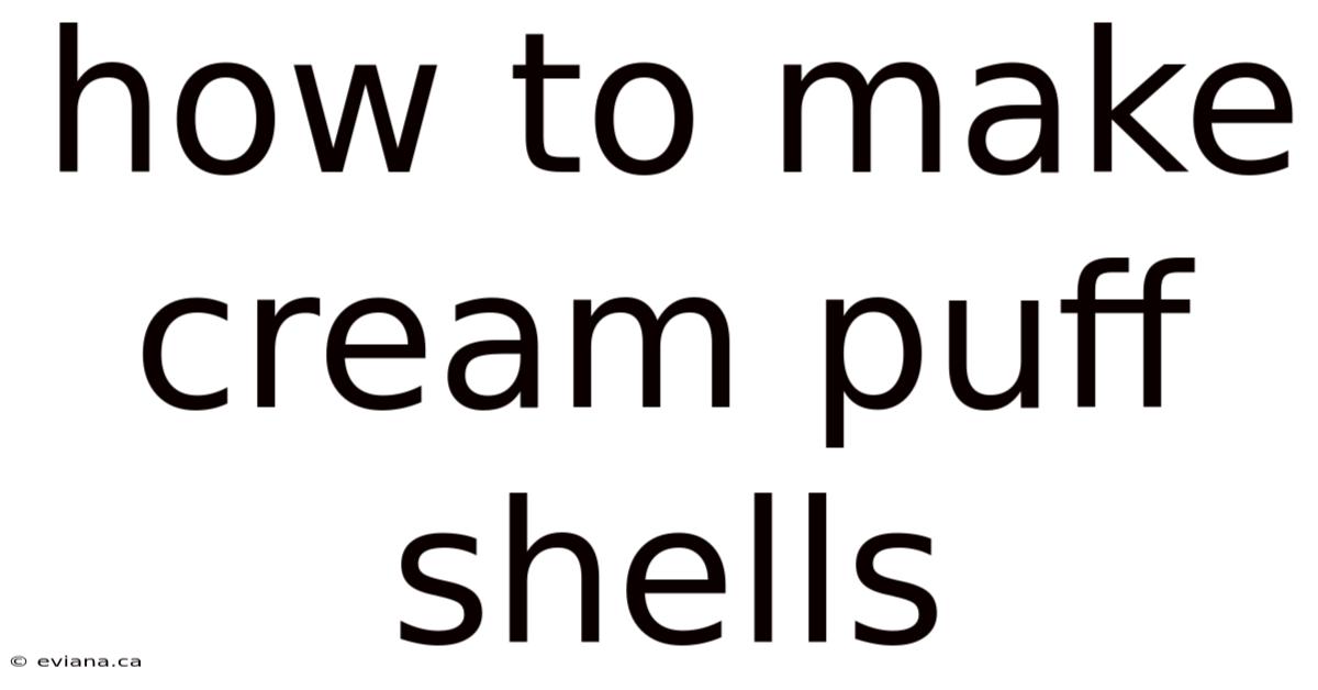 How To Make Cream Puff Shells