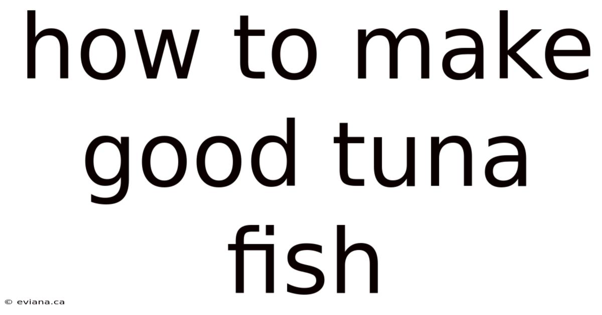 How To Make Good Tuna Fish