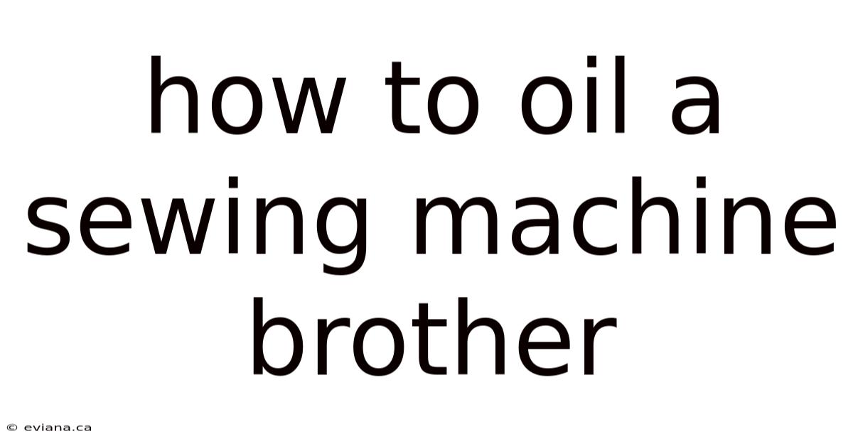 How To Oil A Sewing Machine Brother