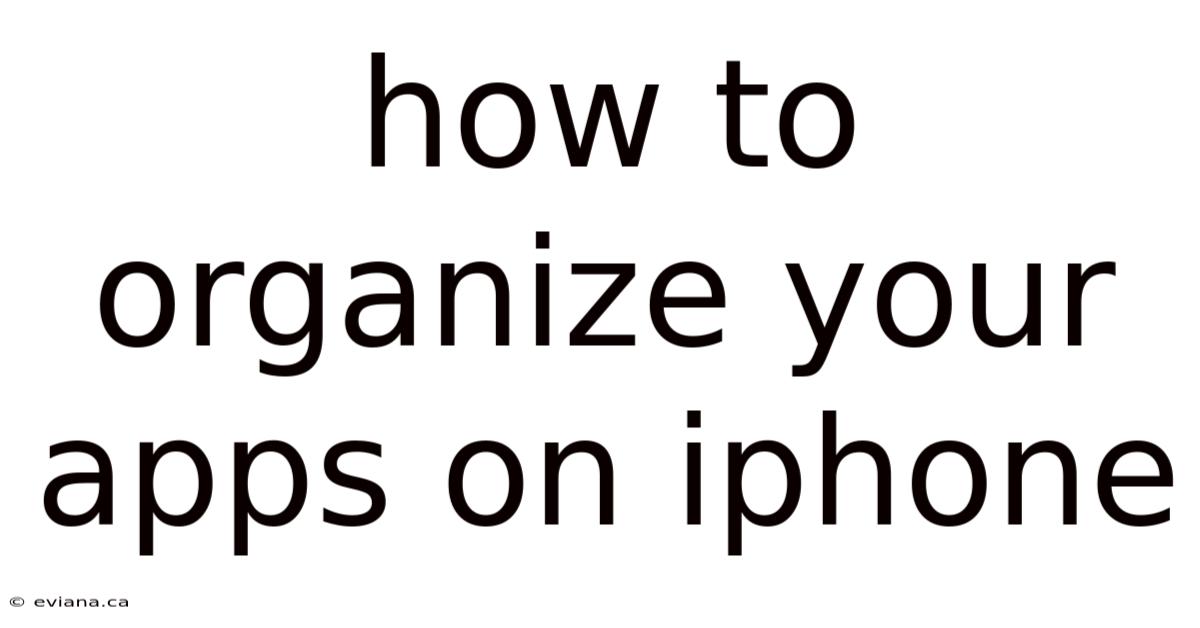How To Organize Your Apps On Iphone