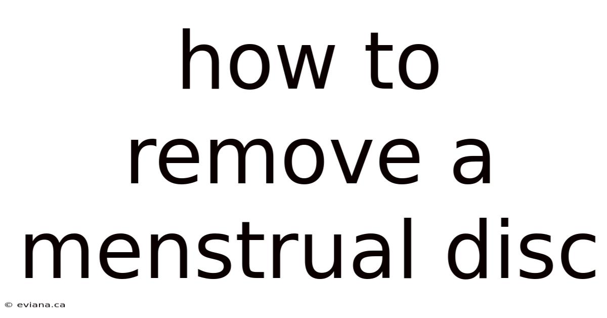 How To Remove A Menstrual Disc