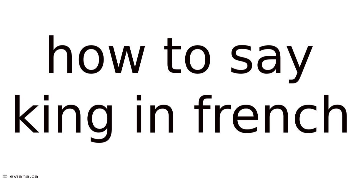 How To Say King In French