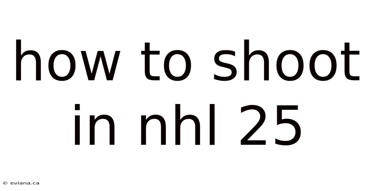 How To Shoot In Nhl 25