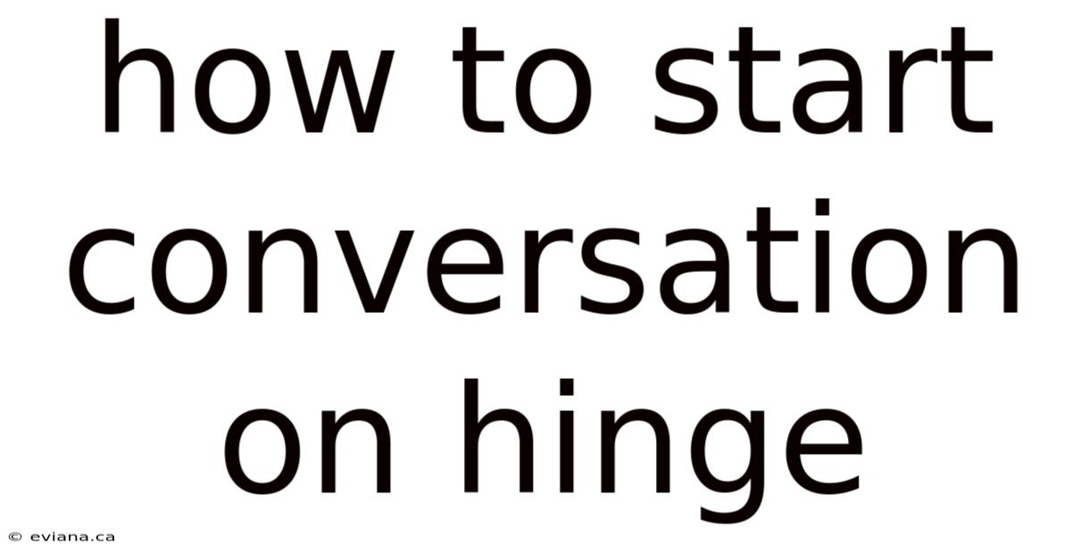 How To Start Conversation On Hinge