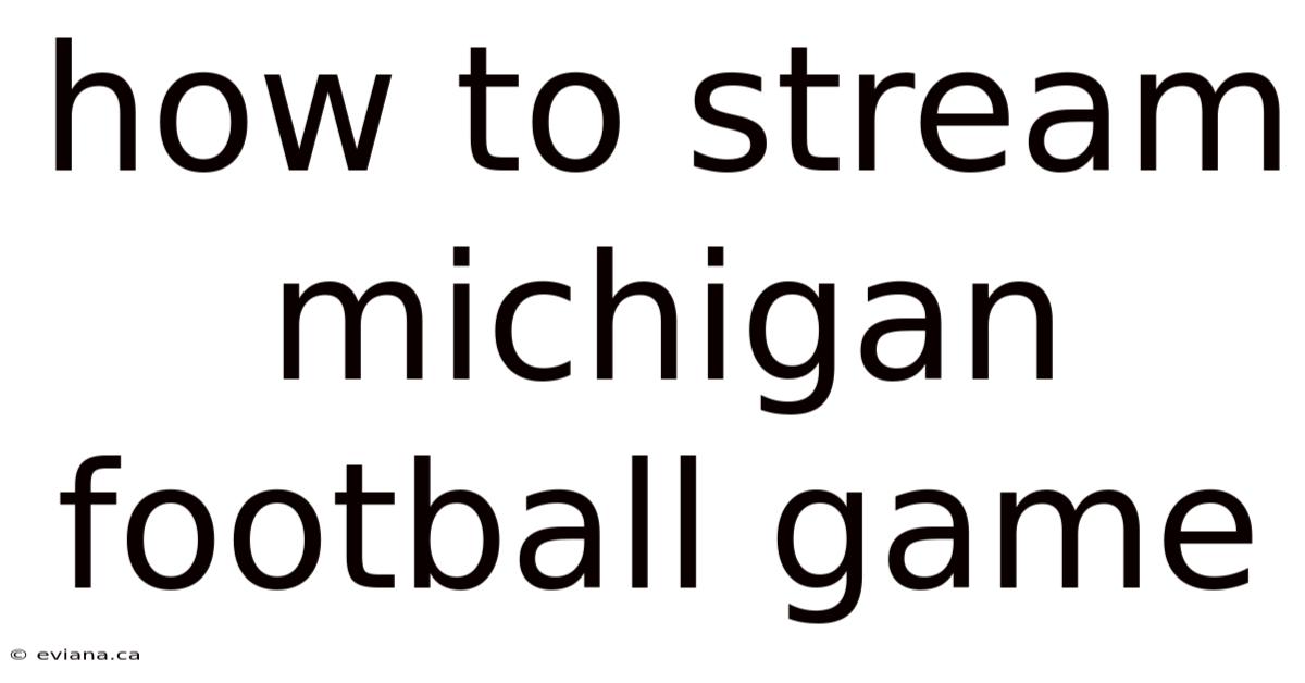 How To Stream Michigan Football Game