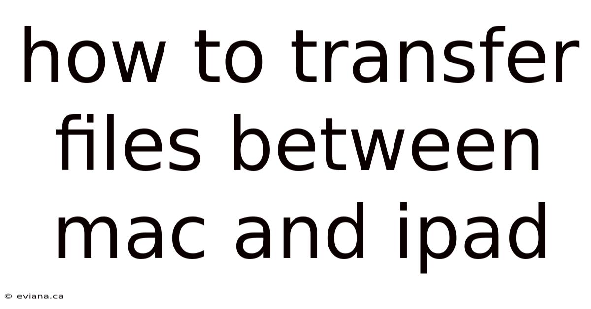 How To Transfer Files Between Mac And Ipad