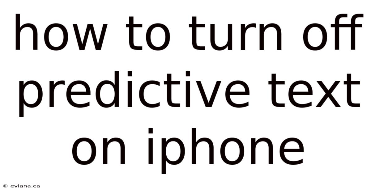 How To Turn Off Predictive Text On Iphone