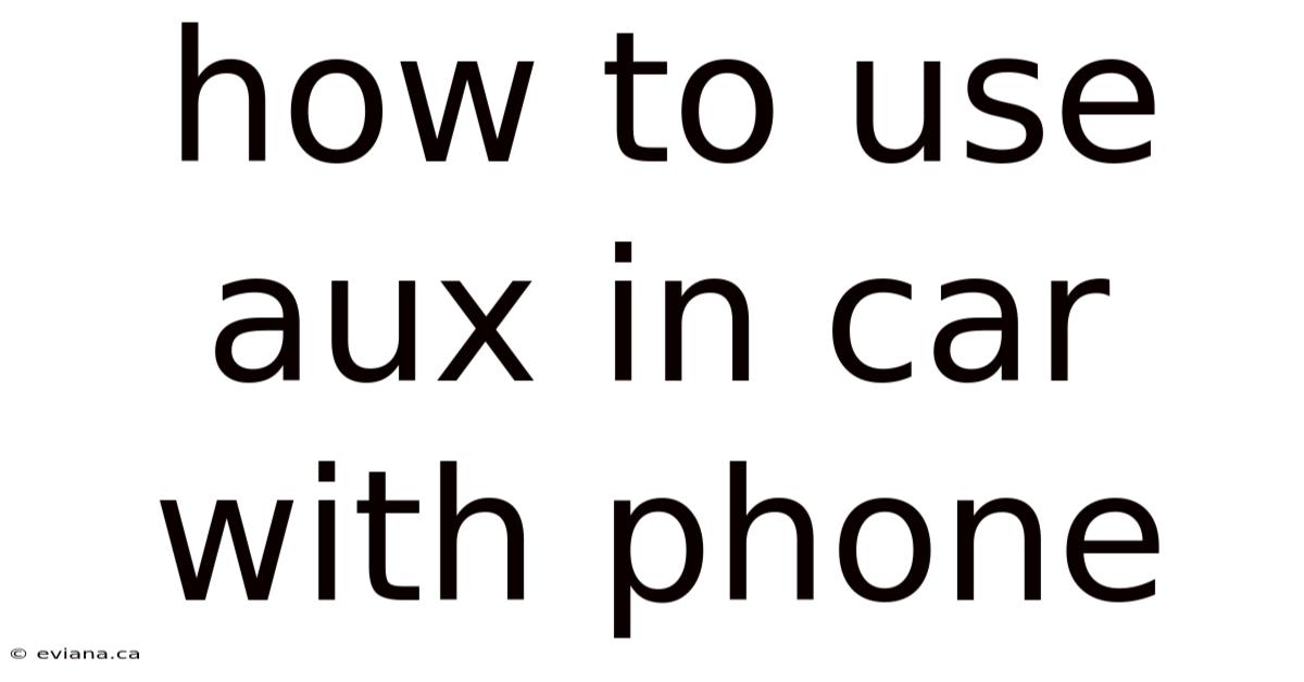 How To Use Aux In Car With Phone