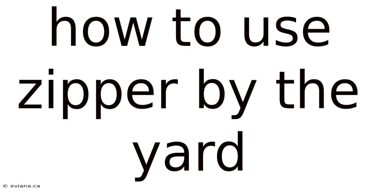 How To Use Zipper By The Yard