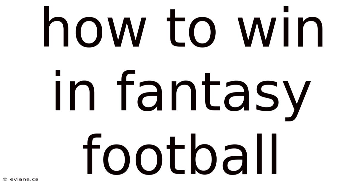 How To Win In Fantasy Football