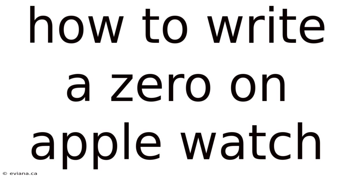How To Write A Zero On Apple Watch