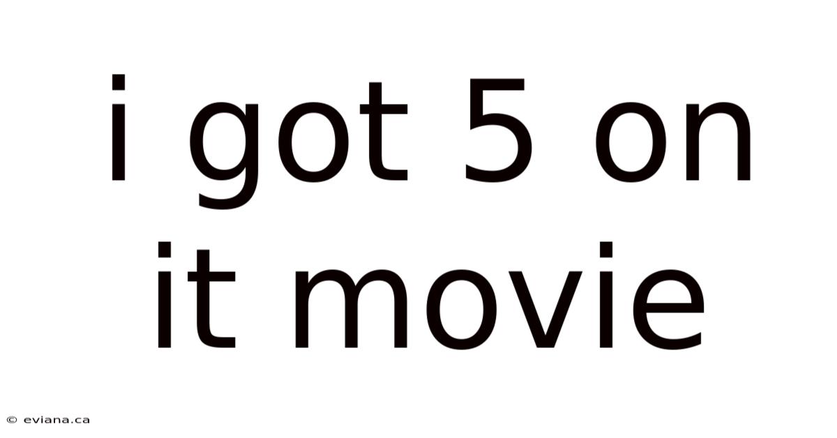 I Got 5 On It Movie