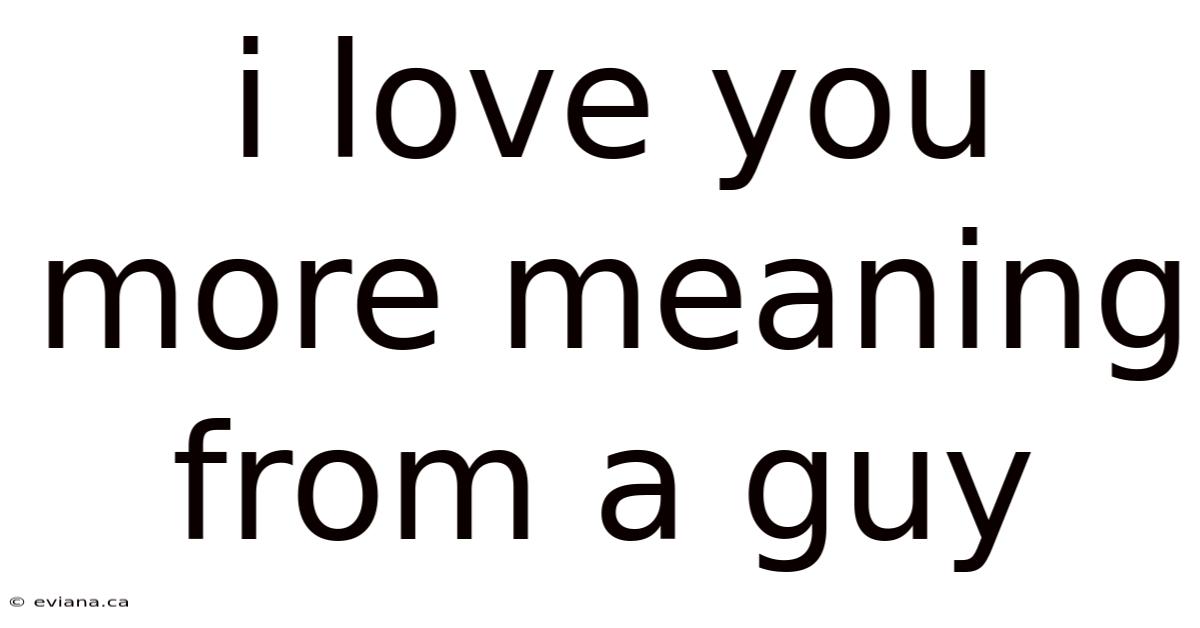 I Love You More Meaning From A Guy