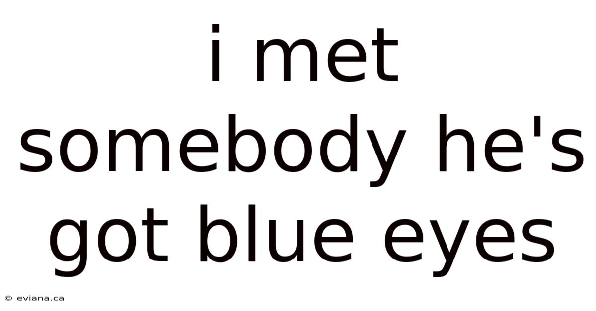 I Met Somebody He's Got Blue Eyes