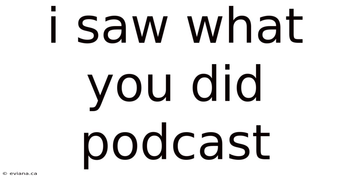 I Saw What You Did Podcast