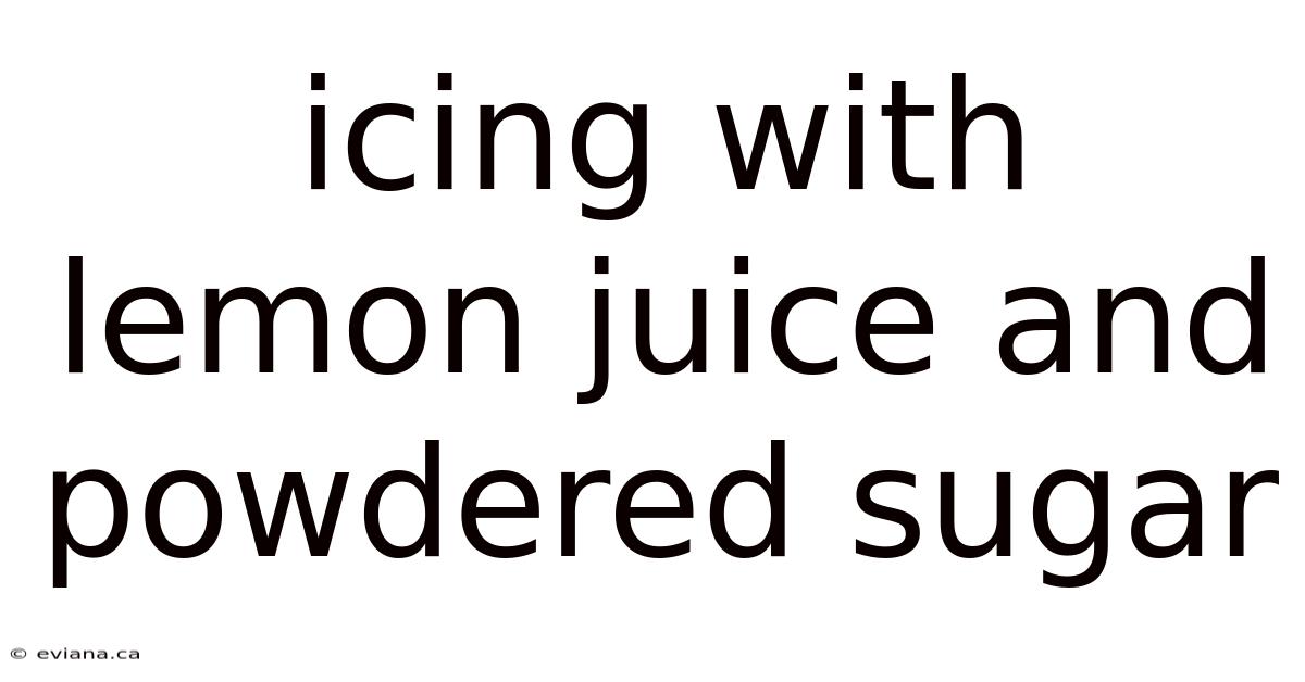 Icing With Lemon Juice And Powdered Sugar