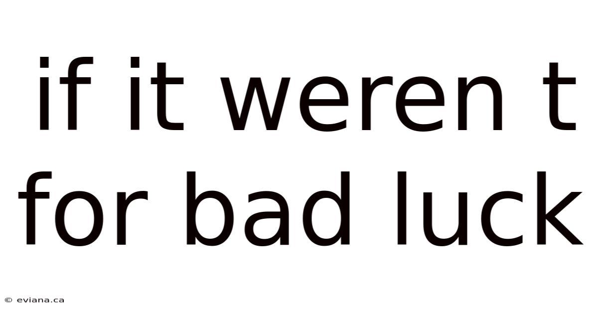 If It Weren T For Bad Luck