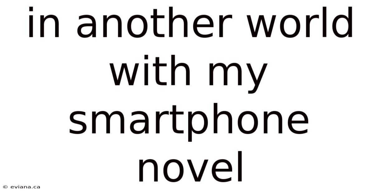 In Another World With My Smartphone Novel