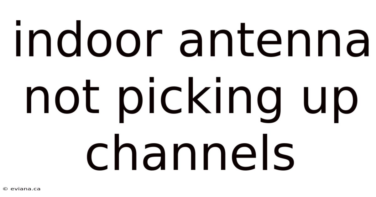 Indoor Antenna Not Picking Up Channels
