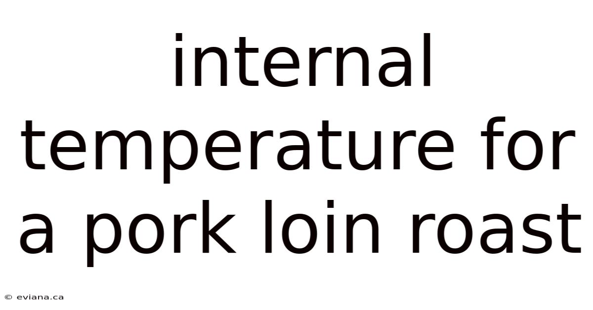 Internal Temperature For A Pork Loin Roast