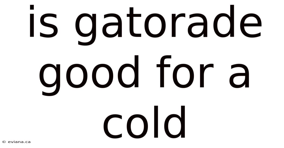 Is Gatorade Good For A Cold