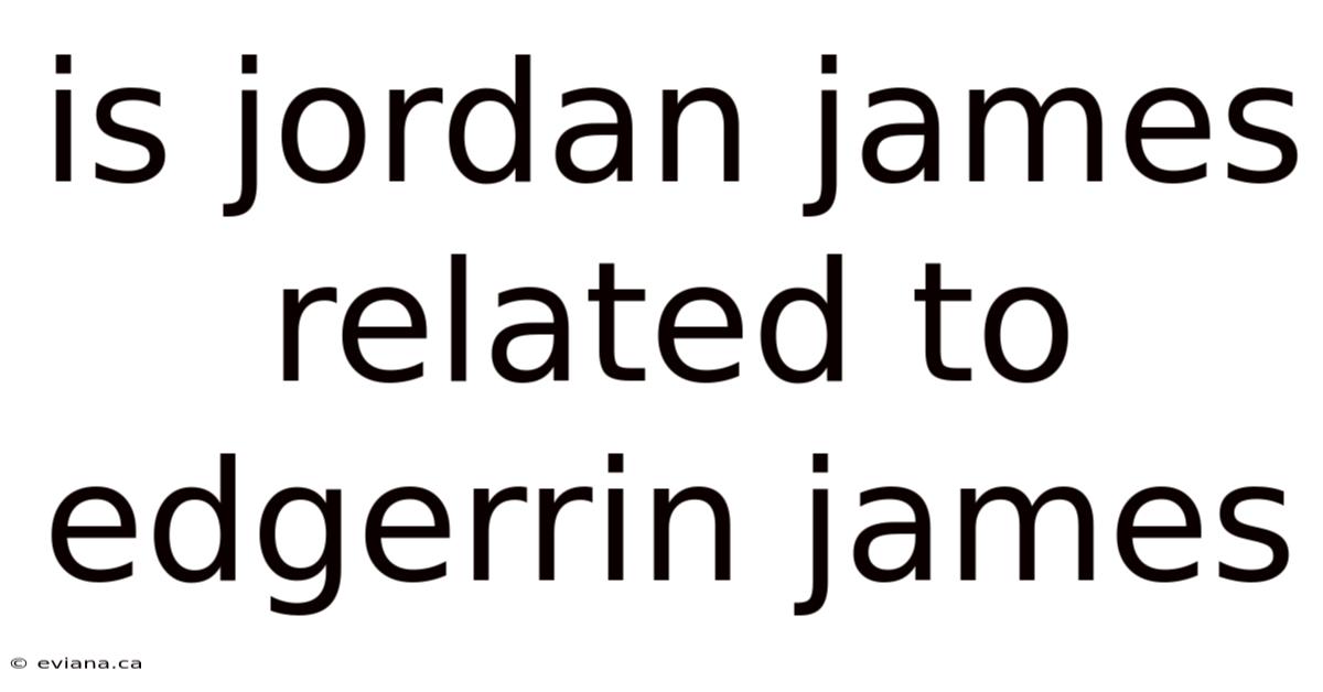 Is Jordan James Related To Edgerrin James