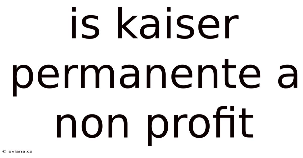 Is Kaiser Permanente A Non Profit