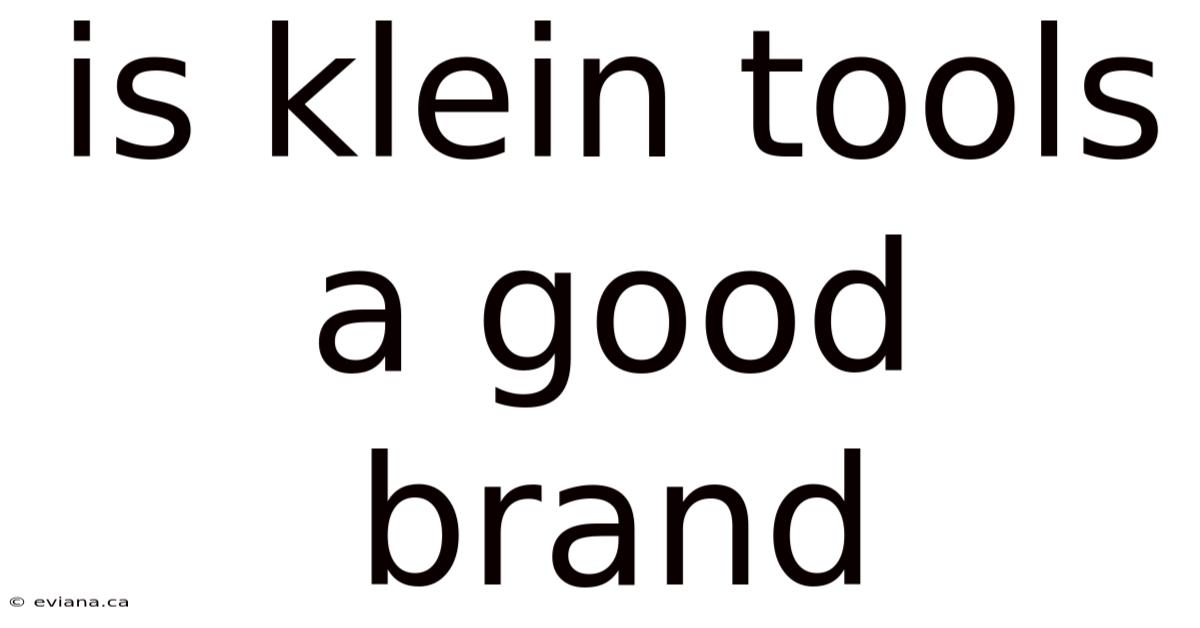 Is Klein Tools A Good Brand