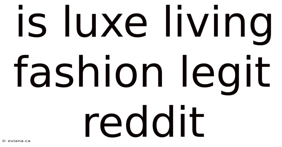 Is Luxe Living Fashion Legit Reddit