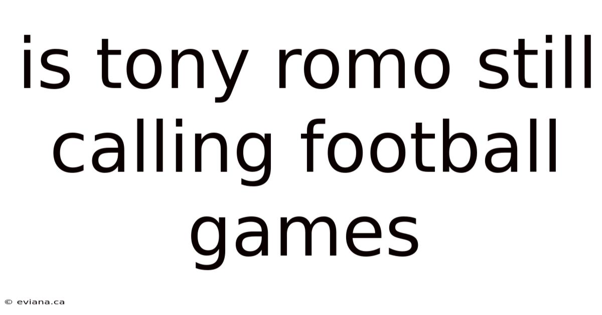Is Tony Romo Still Calling Football Games