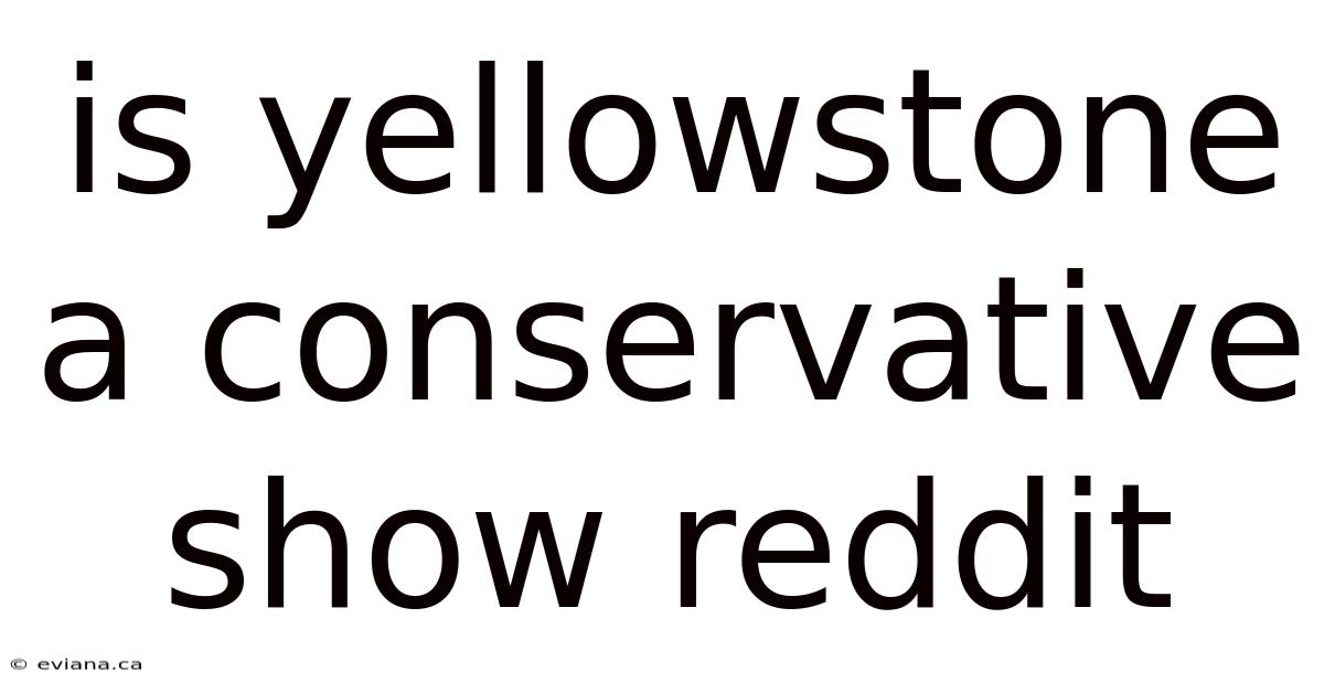 Is Yellowstone A Conservative Show Reddit
