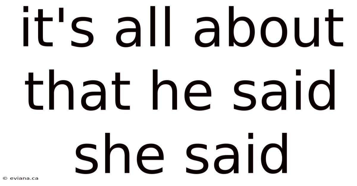 It's All About That He Said She Said