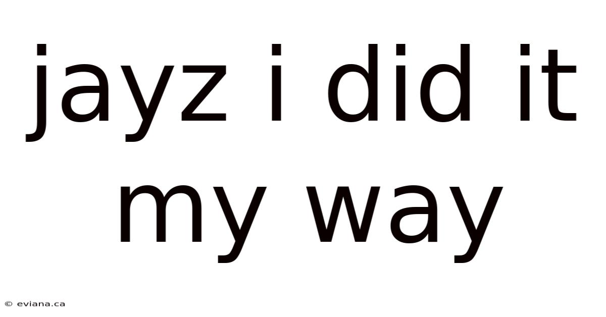 Jayz I Did It My Way