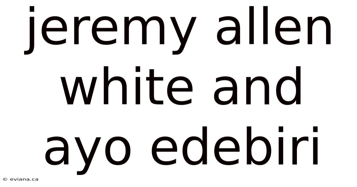 Jeremy Allen White And Ayo Edebiri