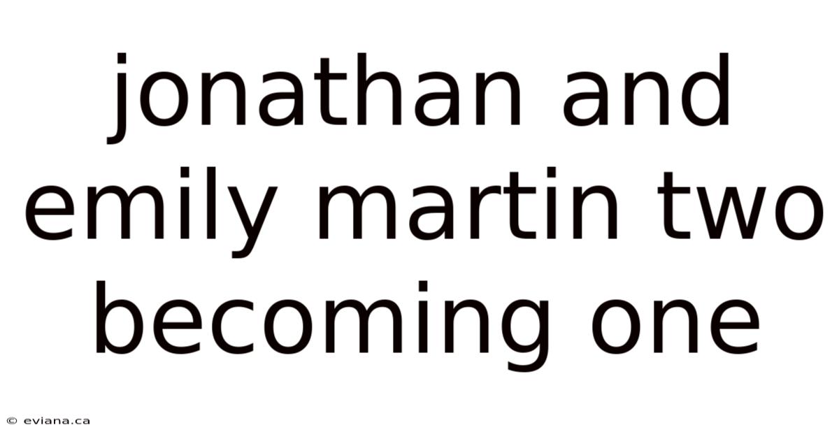 Jonathan And Emily Martin Two Becoming One