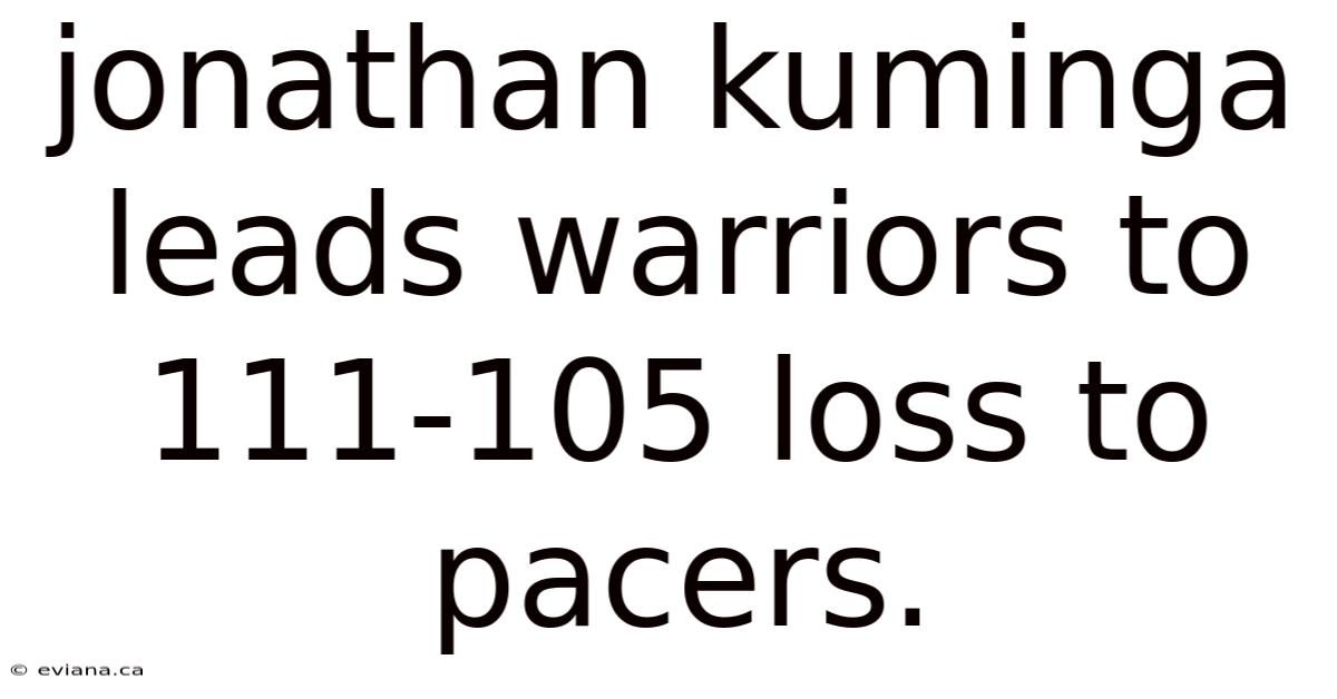 Jonathan Kuminga Leads Warriors To 111-105 Loss To Pacers.