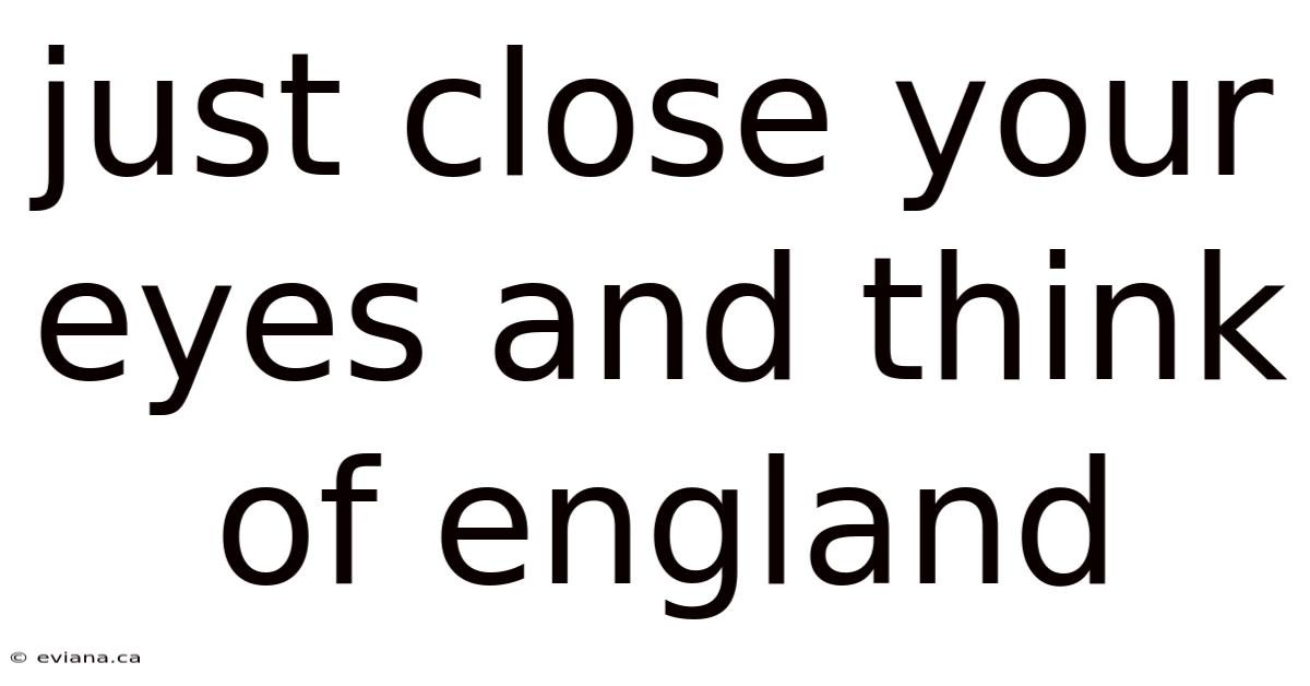 Just Close Your Eyes And Think Of England
