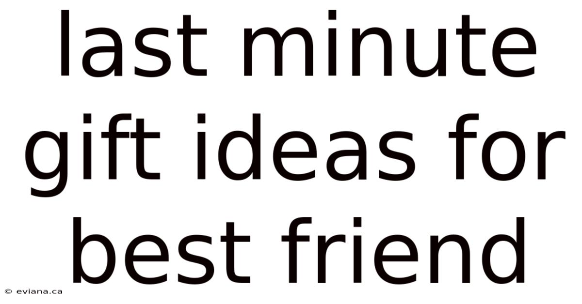 Last Minute Gift Ideas For Best Friend
