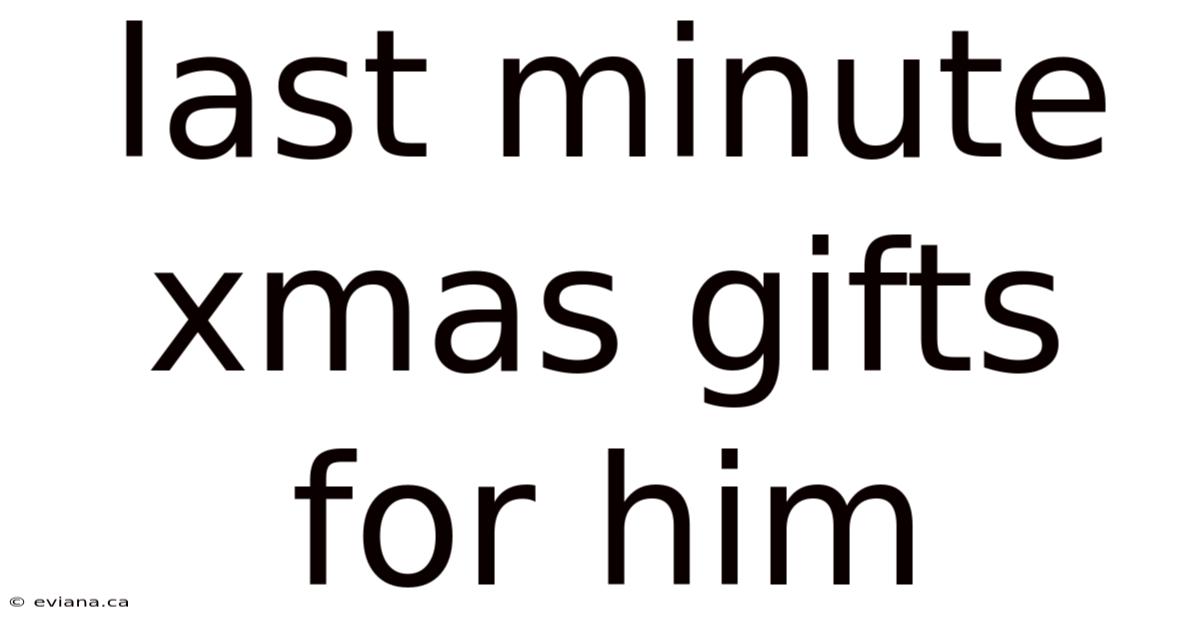 Last Minute Xmas Gifts For Him