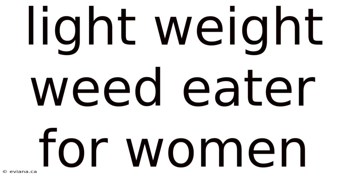 Light Weight Weed Eater For Women