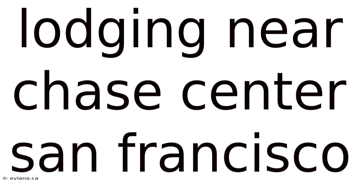 Lodging Near Chase Center San Francisco