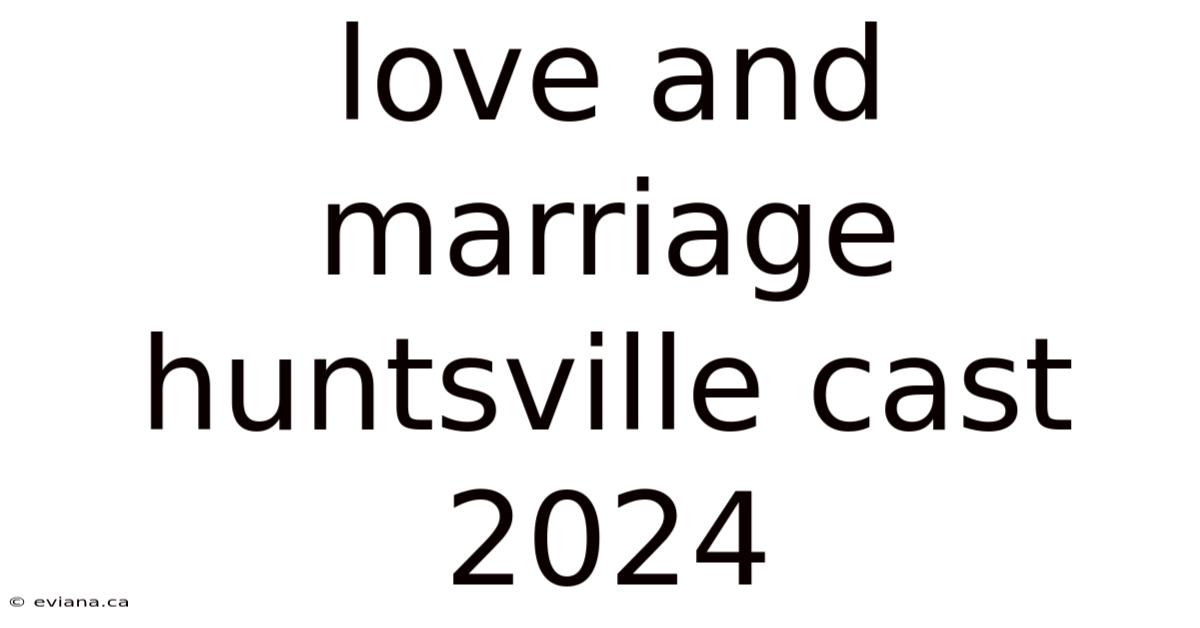 Love And Marriage Huntsville Cast 2024