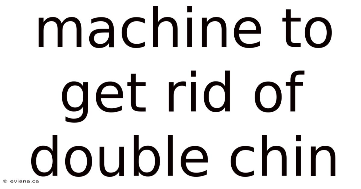 Machine To Get Rid Of Double Chin