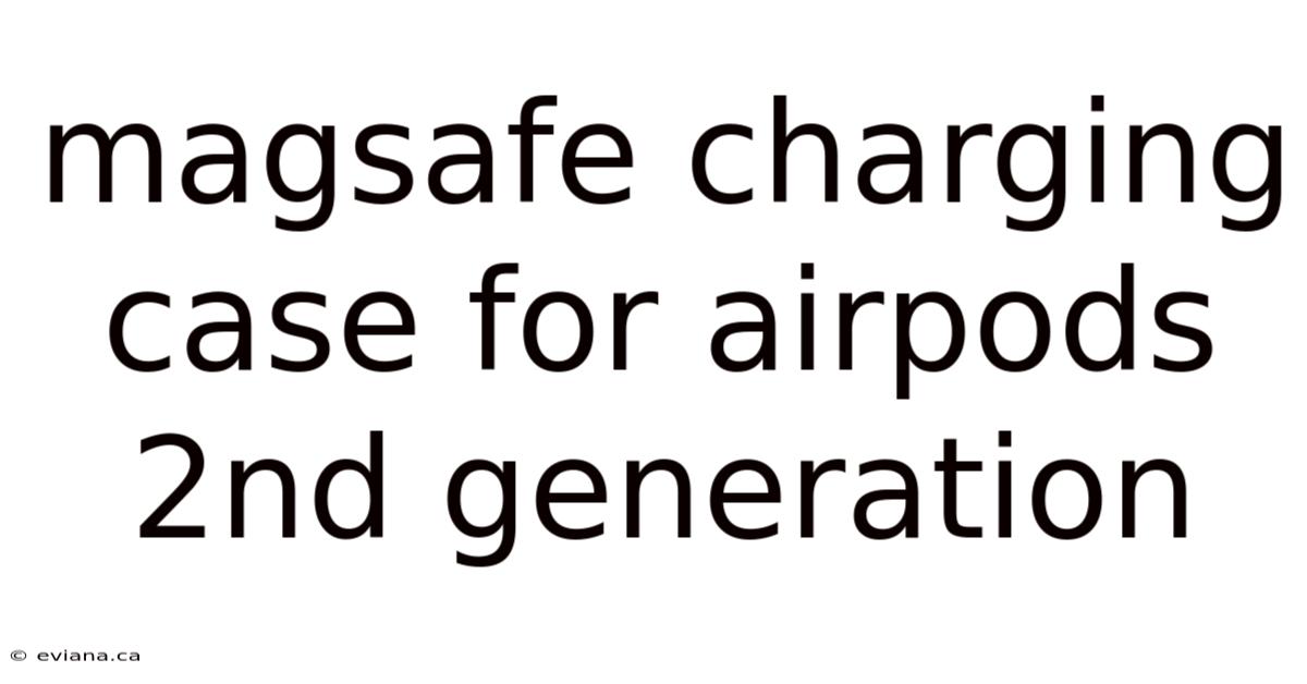 Magsafe Charging Case For Airpods 2nd Generation