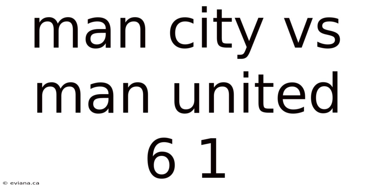 Man City Vs Man United 6 1