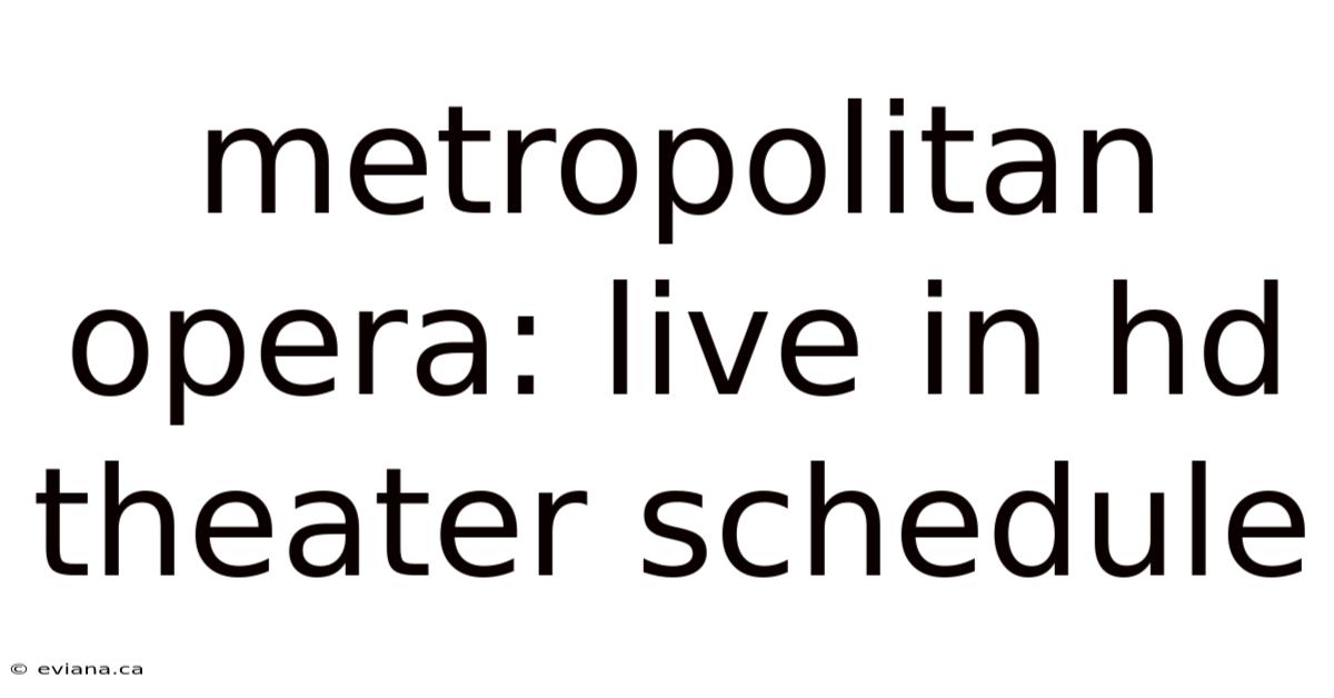 Metropolitan Opera: Live In Hd Theater Schedule